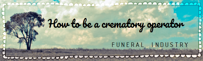 Requirements for being a crematory operator